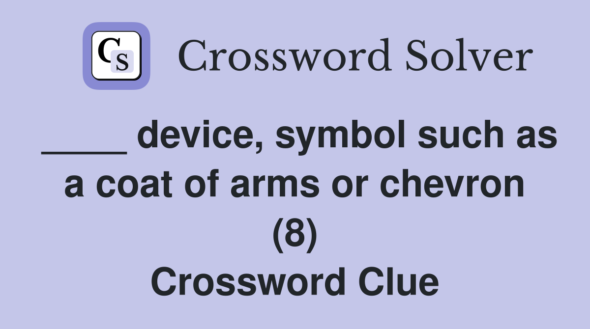 device, symbol such as a coat of arms or chevron (8) Crossword Clue